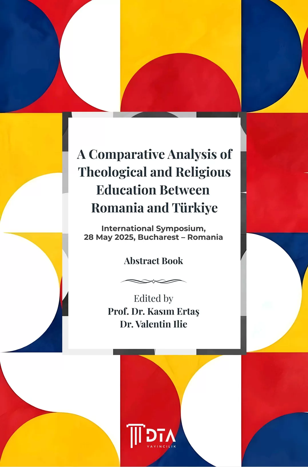A Comparative Analysis of Theological and Religious Education Between Romania and Türkiye International Symposium, 28 May 2025, Bucharest – Romania